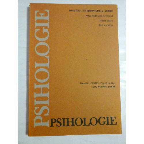 PSIHOLOGIE - PAUL POPESCU-NEVEANU, MIELU ZLATE, TINCA CRETU PSIHOLOGIE - PAUL POPESCU-NEVEANU, MIELU ZLATE, TINCA CRETU
